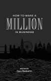 How to Make a Million in Business How to Make a Million in Business