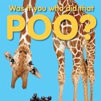 Was It You Who Did That Poo? Was It You Who Did That Poo?