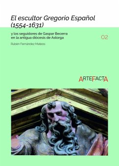 Cover El escultor Gregorio Español (1554-1631) y los seguidores de Gaspar Becerra en la antigua diócesis de Astorga