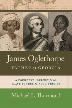 James Oglethorpe, Father of Georgia - Thurmond, Michael L.