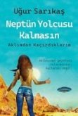 Neptün Yolcusu Kalmasin Neptün Yolcusu Kalmasin