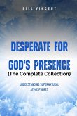 Desperate for God's Presence Desperate for God's Presence