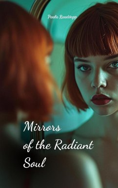 Mirrors of the Radiant Soul - Raudsepp, Paula