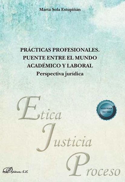 Prácticas profesionales. Puente entre el mundo académico y laboral. Perspectiva jurídica Prácticas profesionales. Puente entre el mundo académico y laboral. Perspectiva jurídica