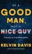 Be a Good Man, Not a Nice Guy - Bild 1