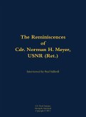The Reminiscences of Cdr. Norman H. Meyer, USN (Ret.) The Reminiscences of Cdr. Norman H. Meyer, USN (Ret.)