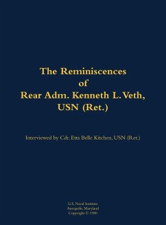 The Reminiscences of Rear Adm. Kenneth L. Veth, USN (Ret.) The Reminiscences of Rear Adm. Kenneth L. Veth, USN (Ret.)