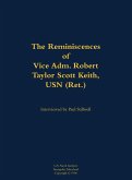 The Reminiscences of Vice Adm. Robert Taylor Scott Keith, USN (Ret.) The Reminiscences of Vice Adm. Robert Taylor Scott Keith, USN (Ret.)