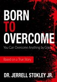 Born to Overcome Born to Overcome
