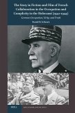 The Story in Fiction and Film of French Collaboration in the Occupation and Complicity in the Holocaust (1940-1944) The Story in Fiction and Film of French Collaboration in the Occupation and Complicity in the Holocaust (1940-1944)