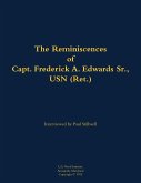 The Reminiscences of Capt. Frederick A. Edwards Sr., USN (Ret.) The Reminiscences of Capt. Frederick A. Edwards Sr., USN (Ret.)