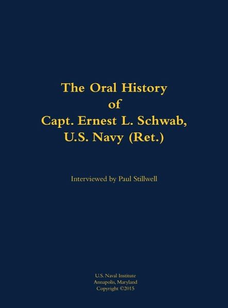 The Oral History of Capt. Ernest L. Schwab The Oral History of Capt. Ernest L. Schwab