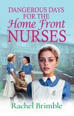 Dangerous Days for the Home Front Nurses Dangerous Days for the Home Front Nurses