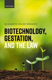 Biotechnology, Gestation, and the Law Biotechnology, Gestation, and the Law