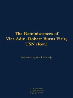 The Reminiscences of Vice Adm. Robert Burns Pirie, USN (Ret.) The Reminiscences of Vice Adm. Robert Burns Pirie, USN (Ret.)