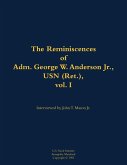 The Reminiscences of Adm. George W. Anderson Jr., USN (Ret.), Vol. 1 The Reminiscences of Adm. George W. Anderson Jr., USN (Ret.), Vol. 1