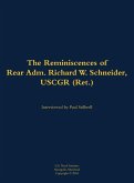 The Reminiscences of Rear Adm. Richard W. Schneider, Uscgr (Ret.)