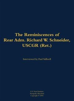 The Reminiscences of Rear Adm. Richard W. Schneider, Uscgr (Ret.)