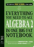 Everything You Need to Ace Algebra 2 in One Big Fat Notebook Everything You Need to Ace Algebra 2 in One Big Fat Notebook