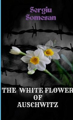 The white flower of Auschwitz - Somesan, Sergiu