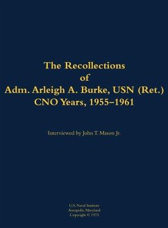 The Recollections of Adm. Arleigh A. Burke, USN (Ret.), Cno Years, 1955-1961