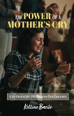 The Power of a Mother's Cry The Power of a Mother's Cry