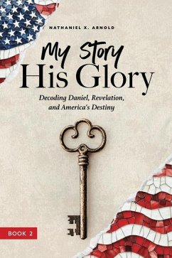 My Story, His Glory - Arnold, Nathaniel X