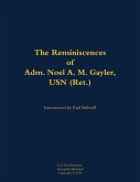 The Reminiscences of Adm. Noel A. M. Gayler, USN (Ret.) The Reminiscences of Adm. Noel A. M. Gayler, USN (Ret.)