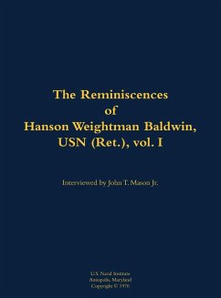 The Reminiscences of Hanson Weightman Baldwin, USN (Ret.), Vol. I The Reminiscences of Hanson Weightman Baldwin, USN (Ret.), Vol. I