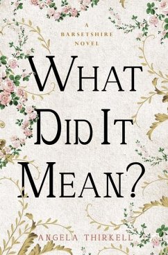 What Did It Mean? - Thirkell, Angela