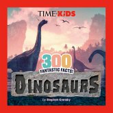 Time for Kids: 300 Fantastic Facts!: Dinosaurs Time for Kids: 300 Fantastic Facts!: Dinosaurs