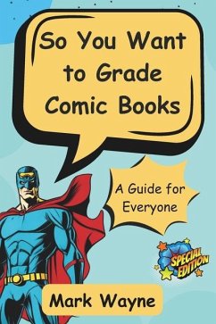 So You Want to Grade Comic Books - Wayne, Mark