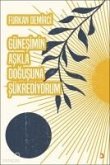 Günesimin Askla Dogusuna Sükrediyorum Günesimin Askla Dogusuna Sükrediyorum