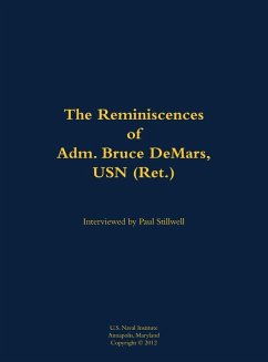 The Reminiscences of Adm. Bruce Demars, USN (Ret.) The Reminiscences of Adm. Bruce Demars, USN (Ret.)
