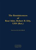 The Reminiscences of Rear Adm. Robert B. Erly, USN (Ret.) The Reminiscences of Rear Adm. Robert B. Erly, USN (Ret.)