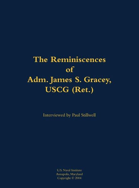 The Reminiscences of Adm. James S. Gracey, USCG (Ret.)