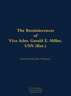 The Reminiscences of Vice Adm. Gerald E. Miller, USN (Ret.) Cover The Reminiscences of Vice Adm. Gerald E. Miller, USN (Ret.)