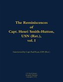 The Reminiscences of Capt. Henri Smith-Hutton, USN (Ret.), Vol. I The Reminiscences of Capt. Henri Smith-Hutton, USN (Ret.), Vol. I