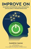 Improve On - Shaping Enterprise and Individual Excellence Transformation Improve On - Shaping Enterprise and Individual Excellence Transformation