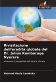 Rivisitazione dell'eredità globale del Dr. Julius Kambarage Nyerere Rivisitazione dell'eredità globale del Dr. Julius Kambarage Nyerere