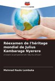 Réexamen de l'héritage mondial de Julius Kambarage Nyerere Réexamen de l'héritage mondial de Julius Kambarage Nyerere