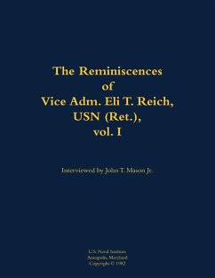 The Reminiscences of Vice Adm. Eli T. Reich, USN (Ret.), Vol. I The Reminiscences of Vice Adm. Eli T. Reich, USN (Ret.), Vol. I