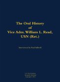 The Oral History of Vice Adm. William L. Read, USN (Ret.) The Oral History of Vice Adm. William L. Read, USN (Ret.)