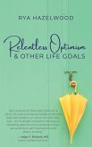 Relentless Optimism & Other Life Goals Relentless Optimism & Other Life Goals
