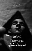 Silent Fragments of the Eternal