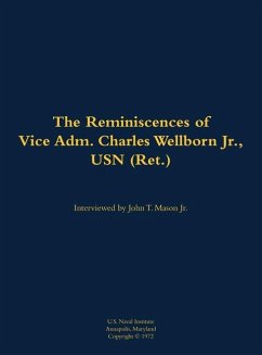 The Reminiscences of Vice Adm. Charles Wellborn Jr., USN (Ret.)