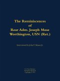 The Reminiscences of Rear Adm. Joseph Muse Worthington, USN (Ret.)