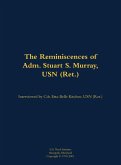 The Reminiscences of Adm. Stuart S. Murray, USN (Ret.) The Reminiscences of Adm. Stuart S. Murray, USN (Ret.)