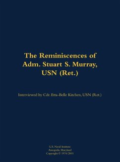 The Reminiscences of Adm. Stuart S. Murray, USN (Ret.) The Reminiscences of Adm. Stuart S. Murray, USN (Ret.)