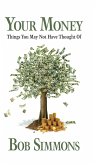 YOUR MONEY Things You May Not Have Thought Of YOUR MONEY Things You May Not Have Thought Of
